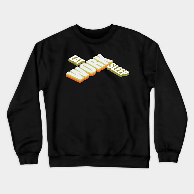 Eat, Work, Sleep Crewneck Sweatshirt by CreatenewARTees